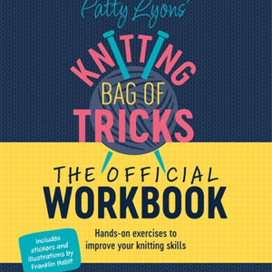 Patty Lyons' Knitting Bag of Tricks Workbook