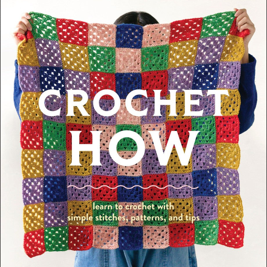 Crochet How: Learn to Knit with Simple Stitches, Patterns & Tips